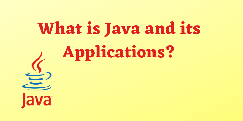 What is Java and its Applications?