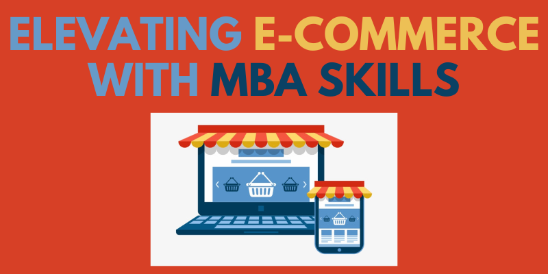 Elevating E-commerce with MBA Skills