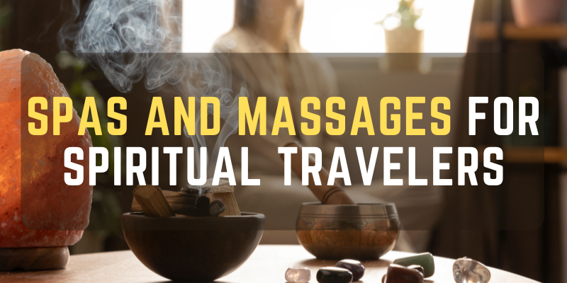 Spas and Massages for Spiritual Travelers