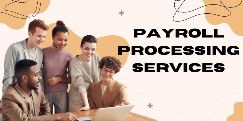 Streamlining Business Operations with Payroll Processing Services